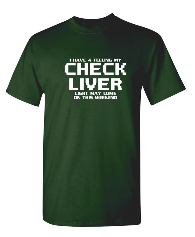 My Check Liver Light May Come On This Weekend T-Shirt