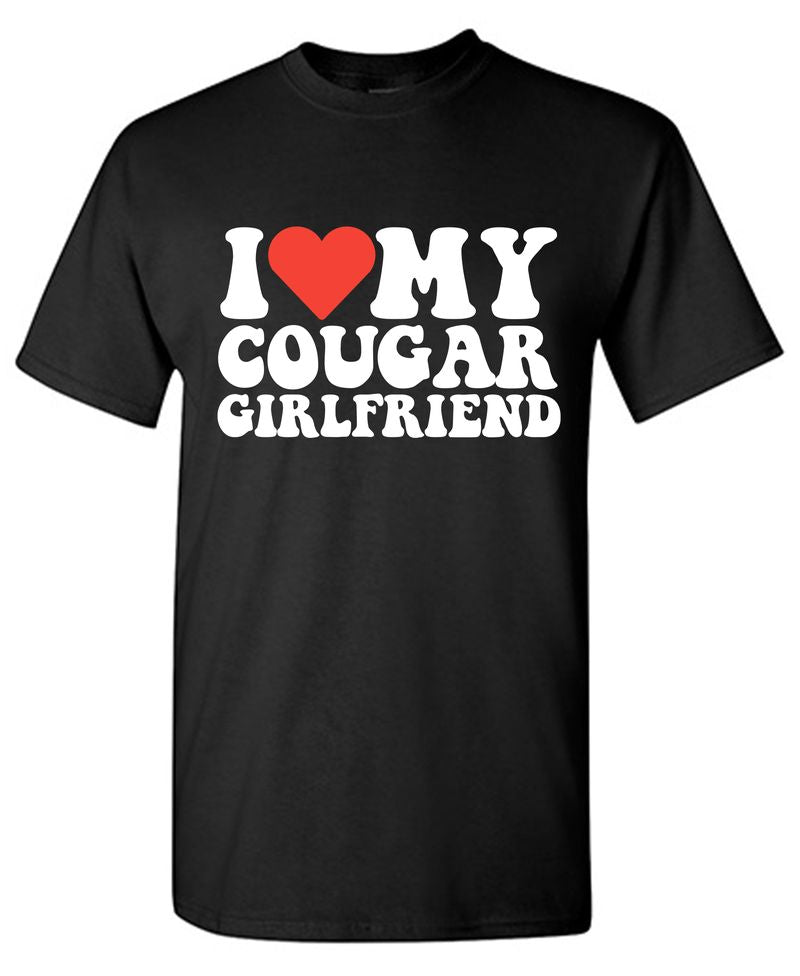 I Love My Cougar Girlfriend T-Shirt