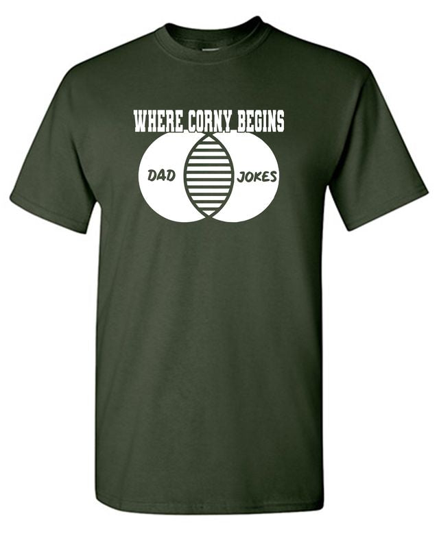 Where Corny Begins - Funny Shirt for your Father