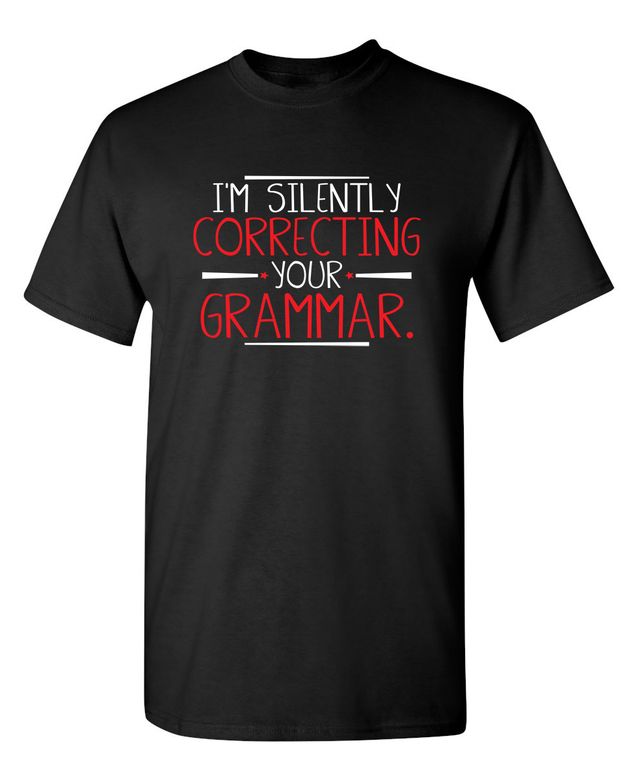 I'm Silently Correcting Your Grammar