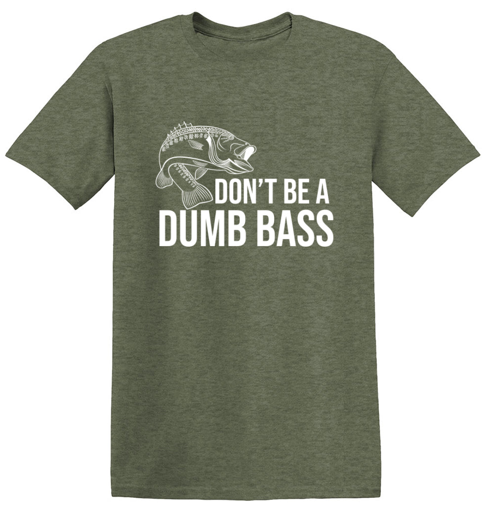 Don't Be A Dumb Bass - Funny T Shirts & Graphic Tees