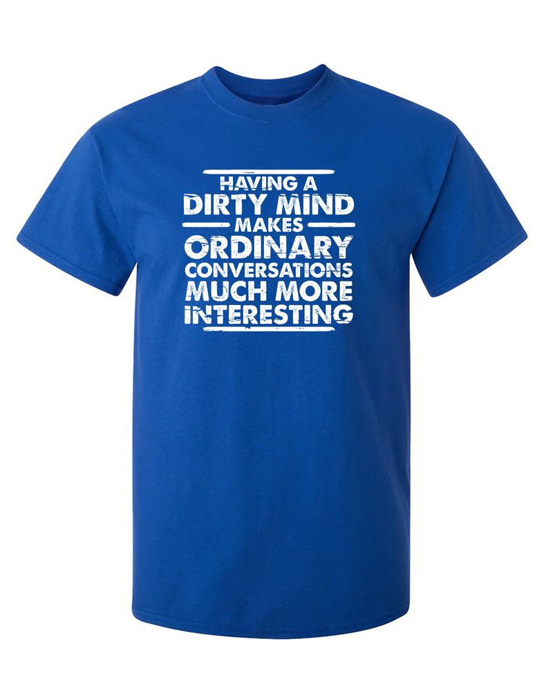 Having A Dirty Mind Makes Ordinary Conversations Much More Interesting