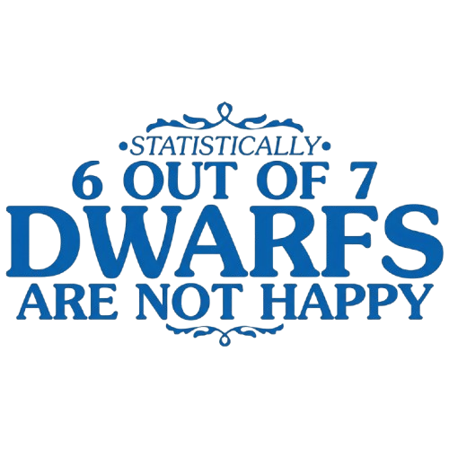 6 Out Of 7 Dwarfs Are Not Happy T-Shirt