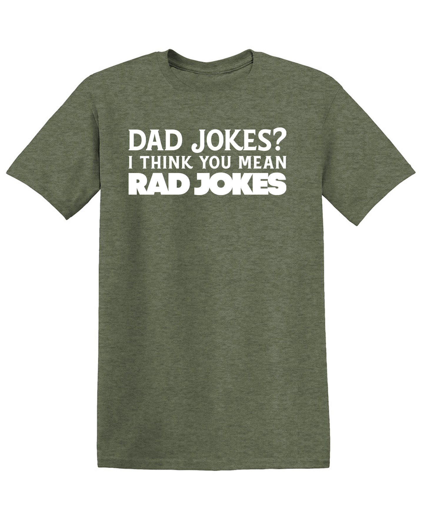 Funny T-Shirts design "Dad Jokes? I think you mean, RAD JOKES"