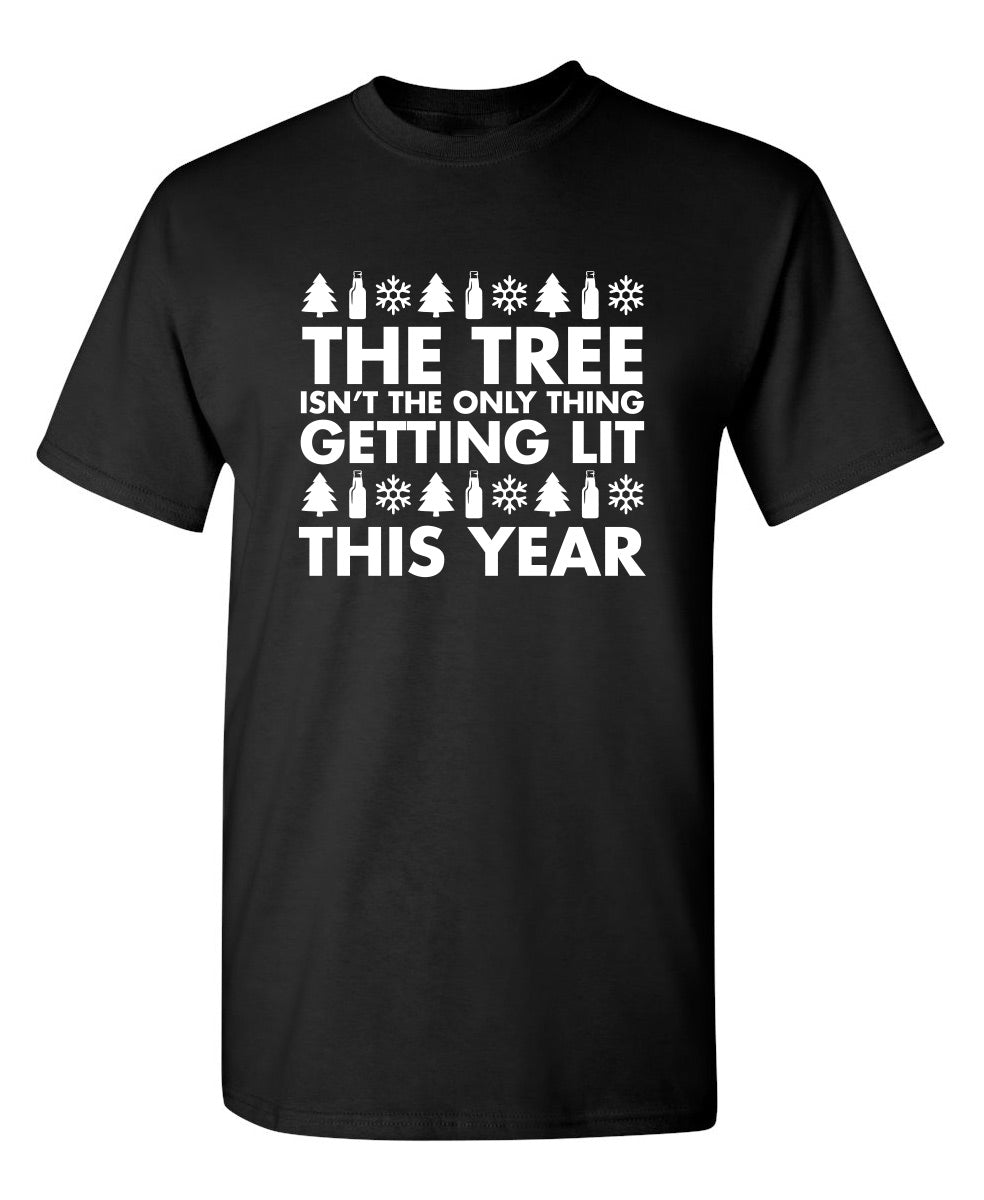 Funny T-Shirts design "The Tree Isn't The Only Thing Getting Lit This Year T-Shirt"