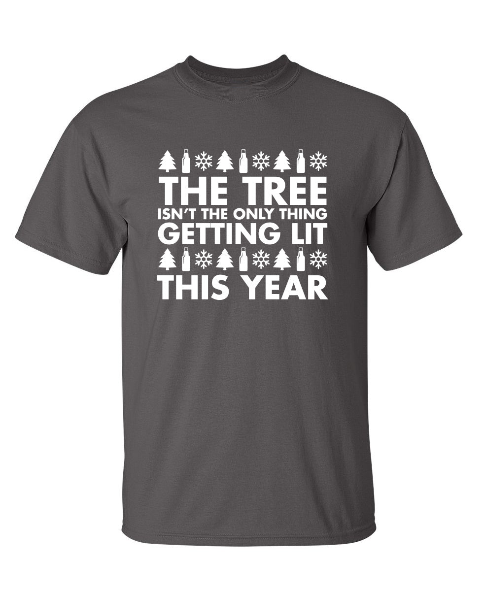 Funny T-Shirts design "The Tree Isn't The Only Thing Getting Lit This Year T-Shirt"