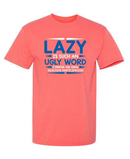 Lazy Is Such An Ugly Word I Prefer Selective Participation