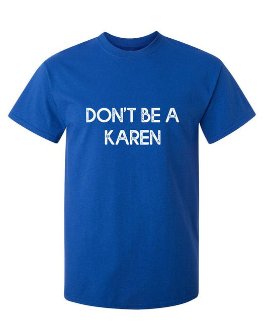 Funny T-Shirts design "Don't Be A Karen"