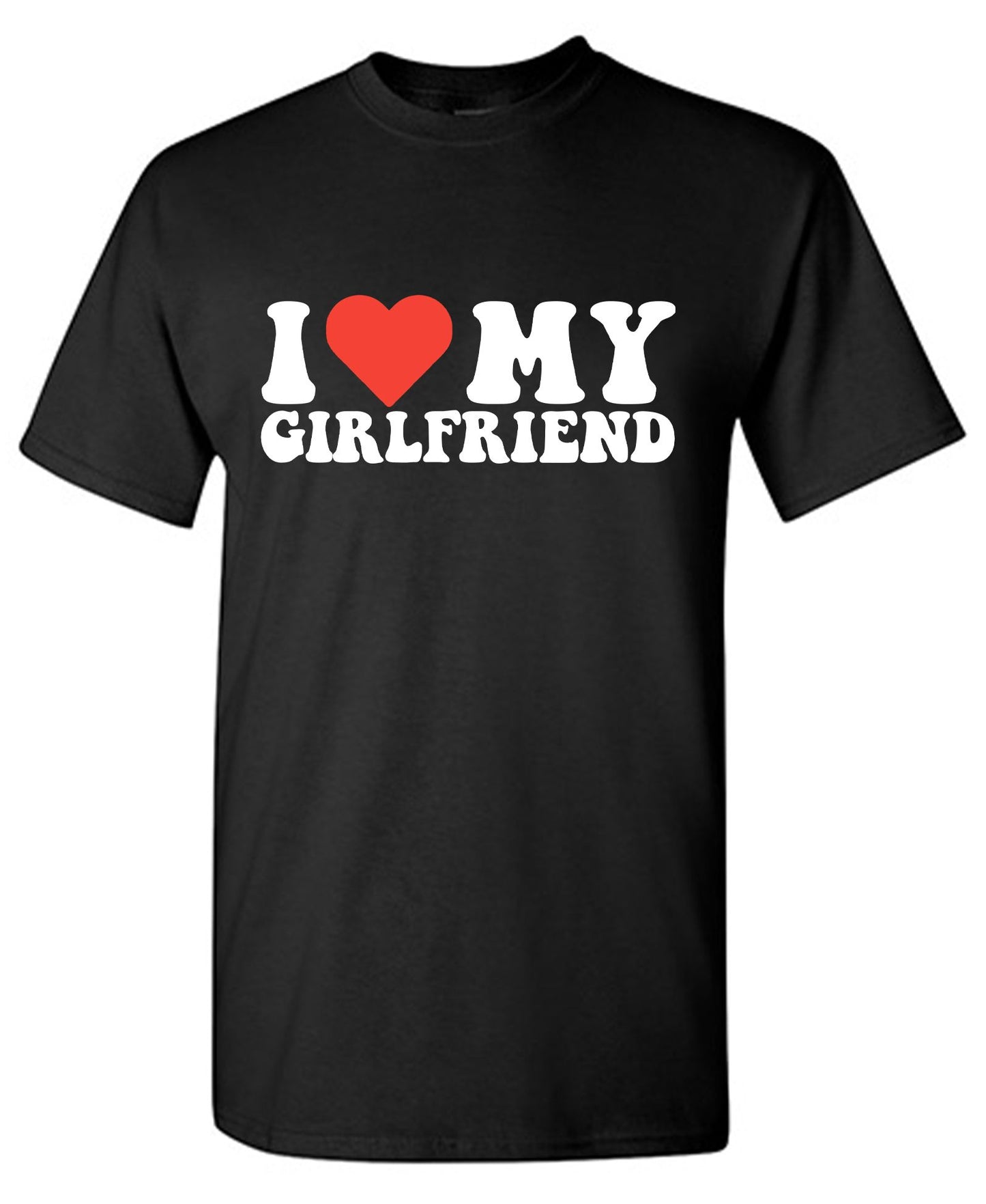 I Love My Girlfriend T-Shirt