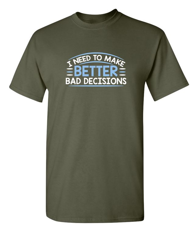 I Need To Make Better Bad Decisions