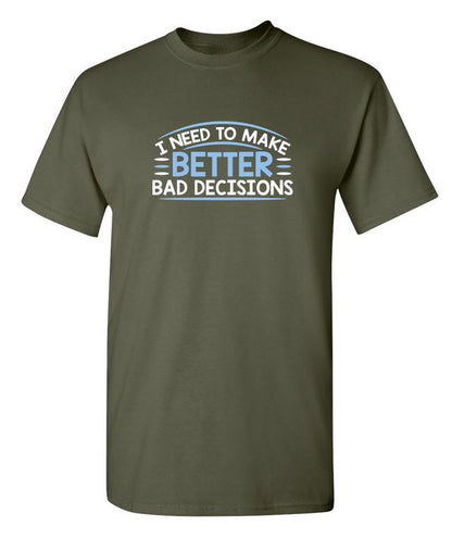 I Need To Make Better Bad Decisions
