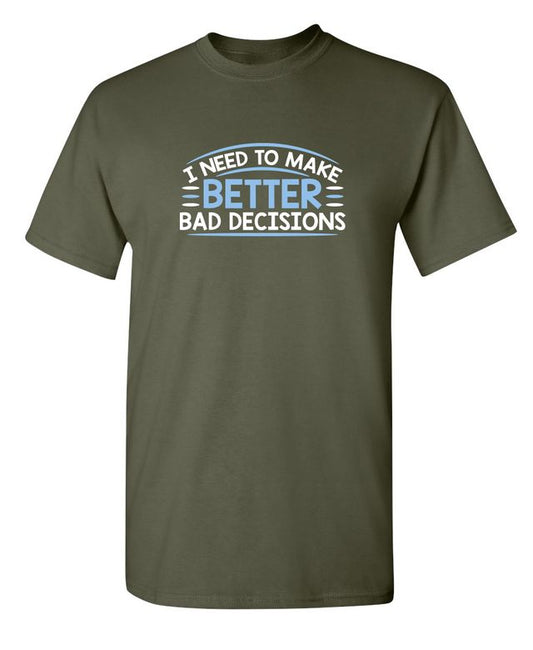 I Need To Make Better Bad Decisions