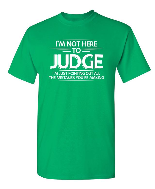 I Am Not Here To Judge