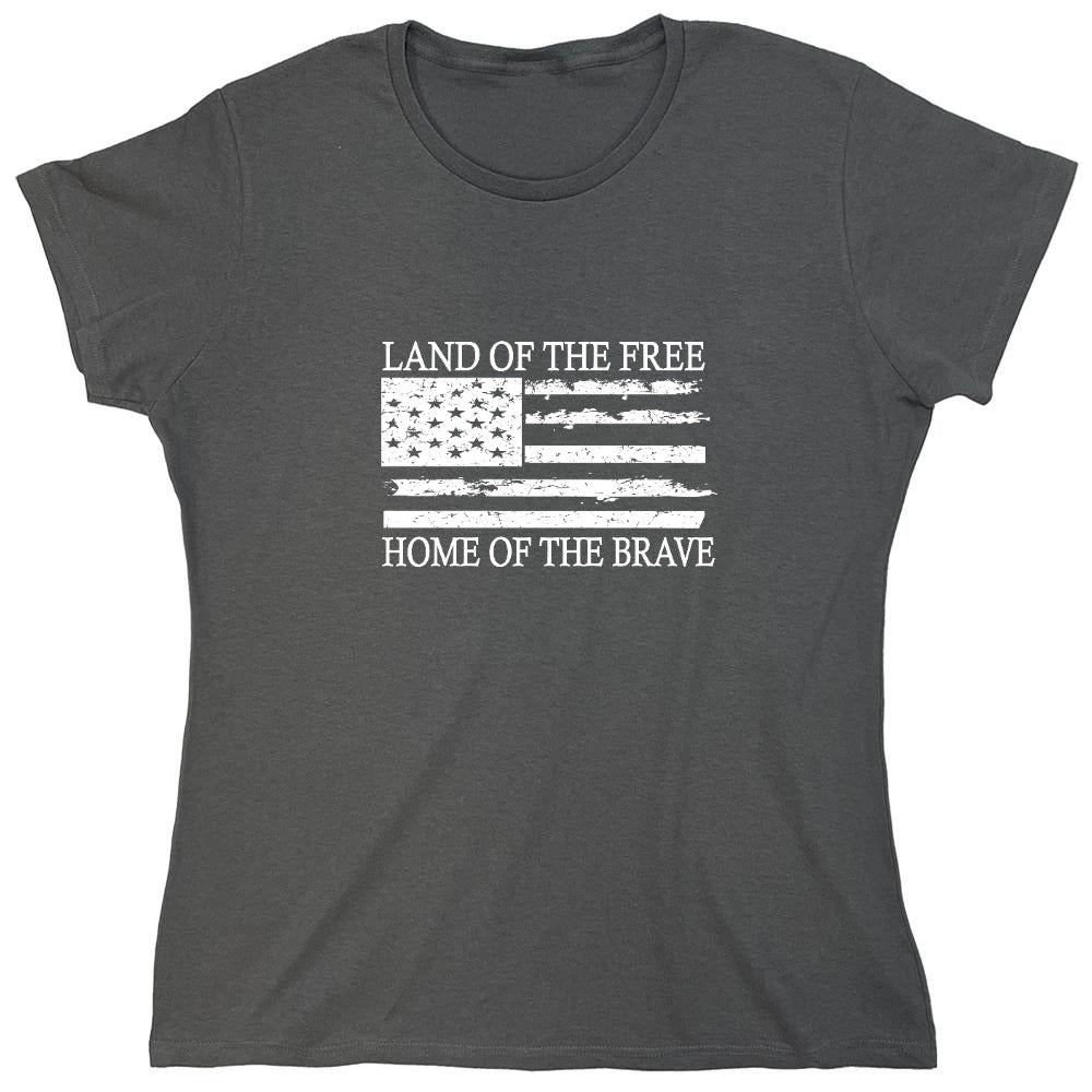 Funny T-Shirts design "Land of the Free Home of the Brave  T-Shirt - Womens"