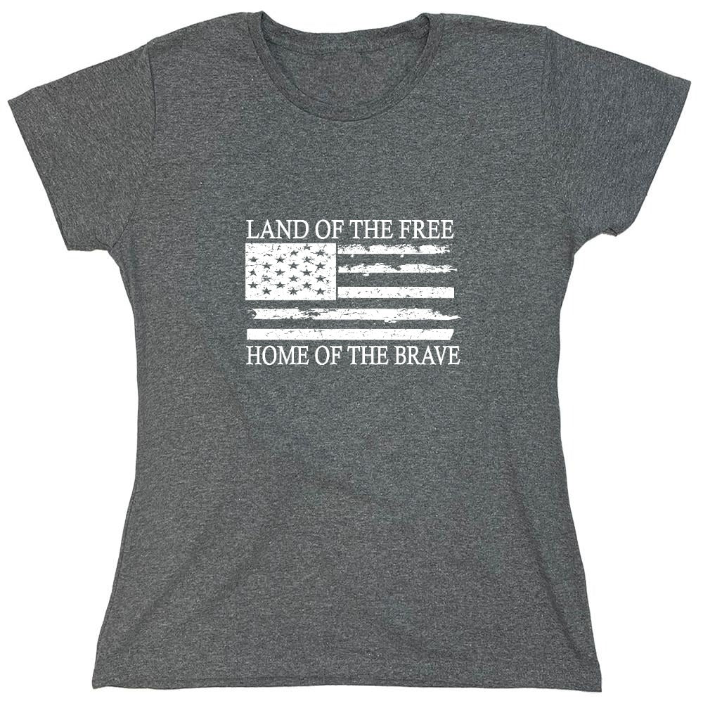 Funny T-Shirts design "Land of the Free Home of the Brave  T-Shirt - Womens"
