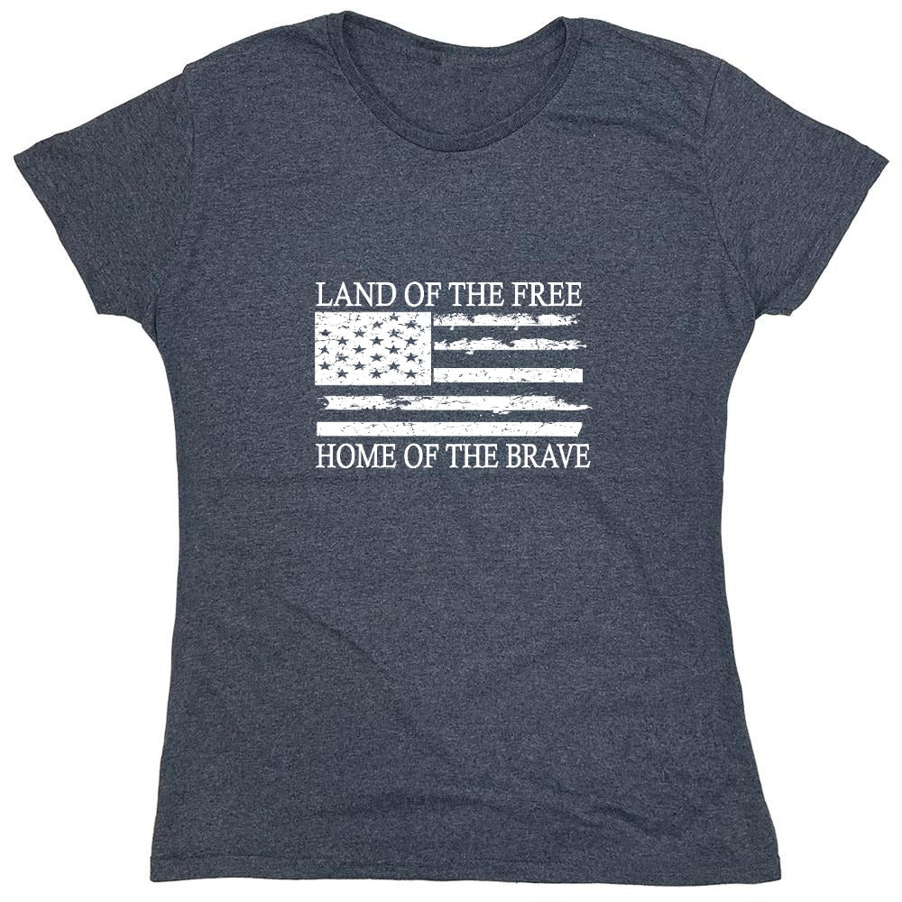 Funny T-Shirts design "Land of the Free Home of the Brave  T-Shirt - Womens"