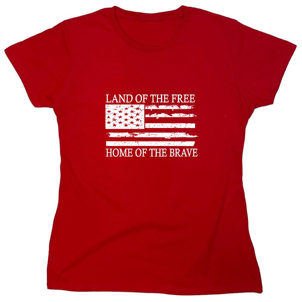 Funny T-Shirts design "Land of the Free Home of the Brave  T-Shirt - Womens"