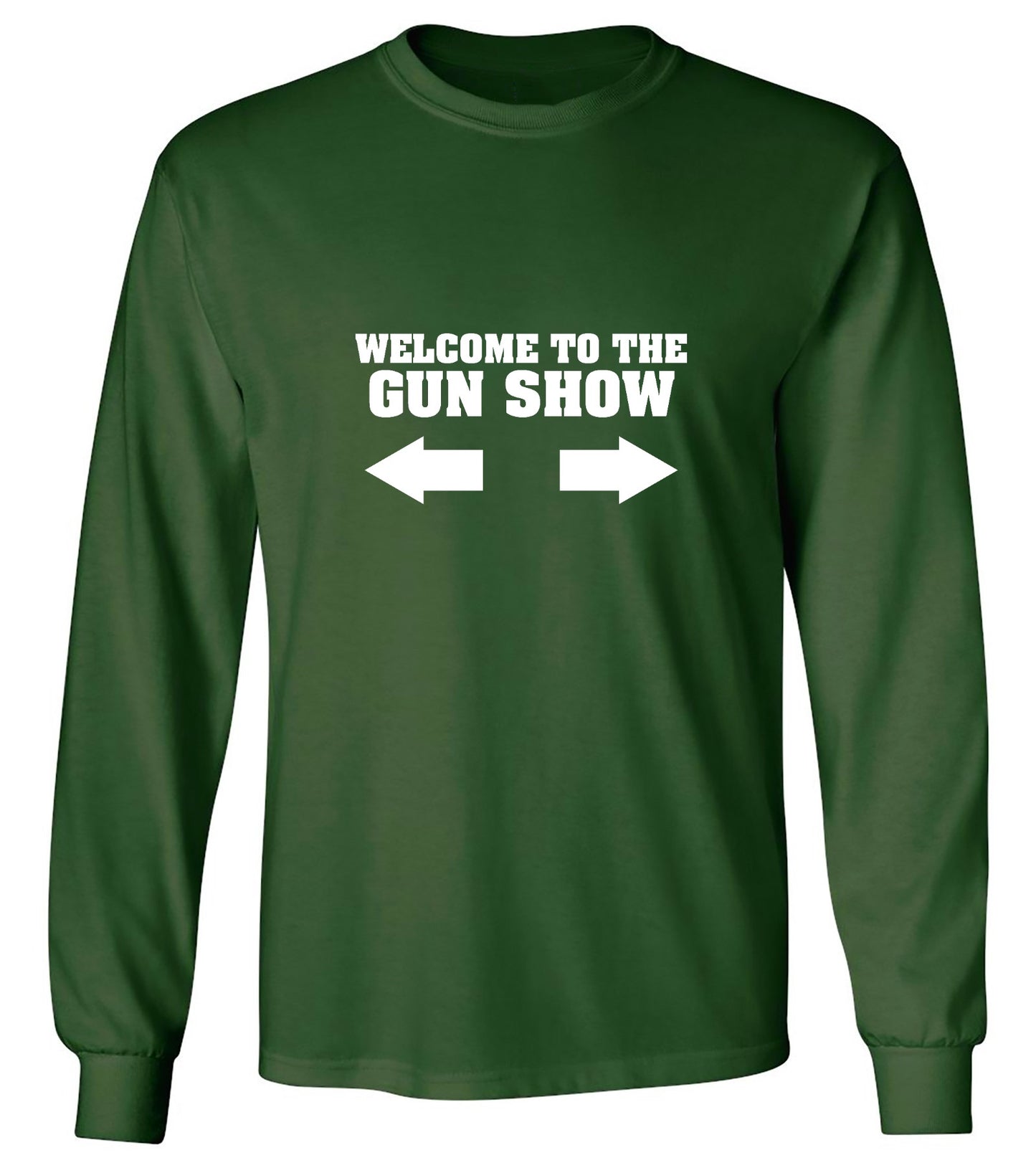 Funny T-Shirts design "Welcome to The Gun Show - Long Sleeve"