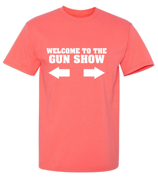 Funny T-Shirts design "Welcome to The Gun Show"