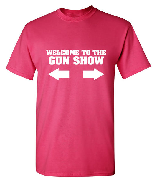 Funny T-Shirts design "Welcome to The Gun Show"