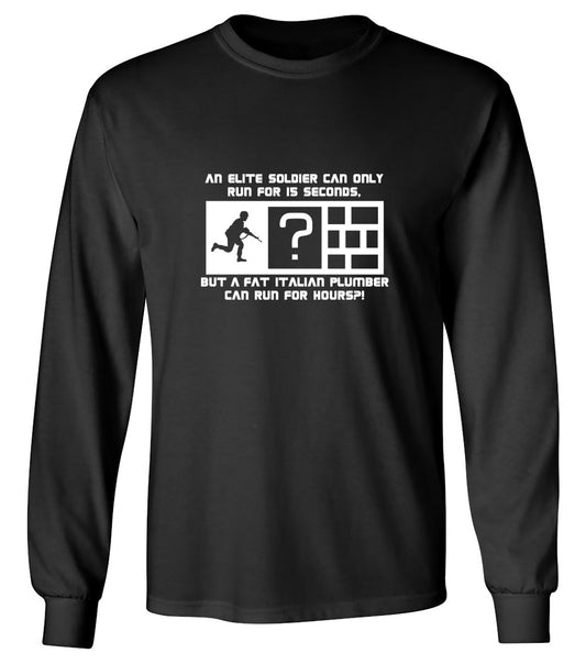 Funny T-Shirts design "An Elite Soldier Can Only Run For 15 Seconds But A Fat Italian Plumber Can Run For Hours T-Shirt - Long Sleeve"