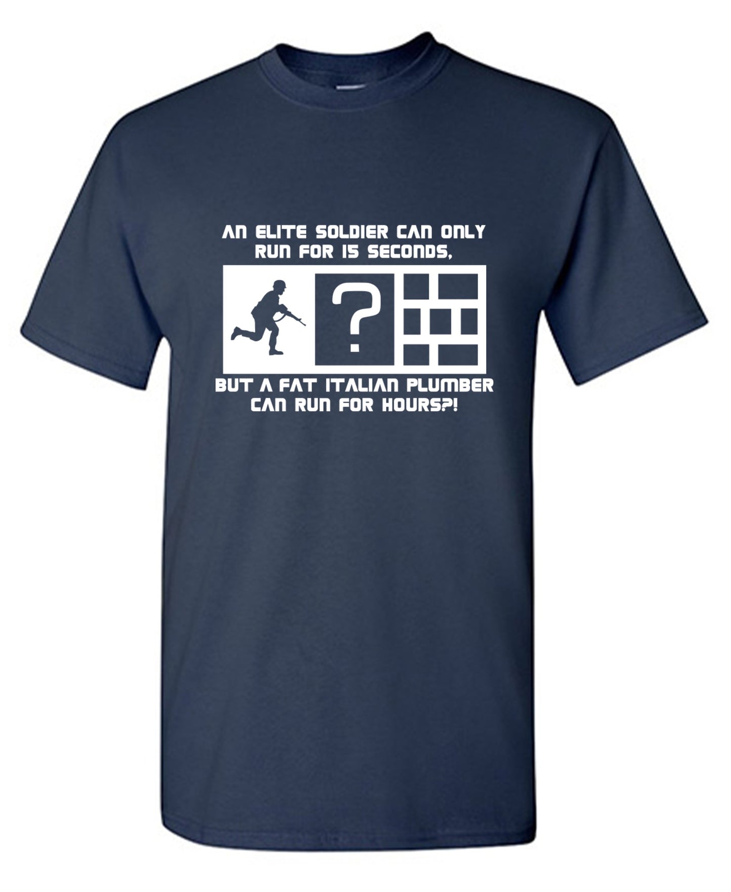 Funny T-Shirts design "An Elite Soldier Can Only Run For 15 Seconds But A Fat Italian Plumber Can Run For Hours T-Shirt"