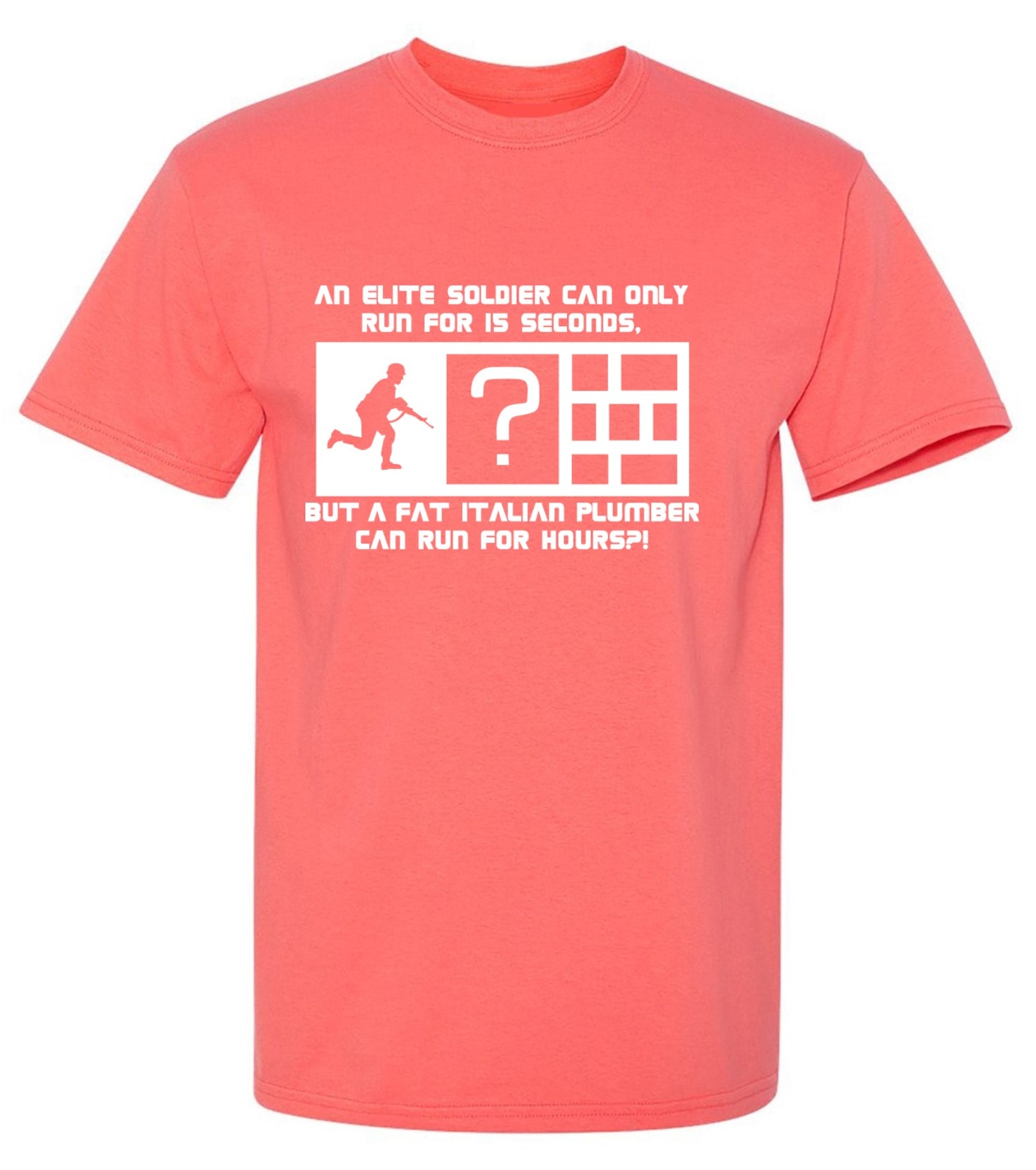 Funny T-Shirts design "An Elite Soldier Can Only Run For 15 Seconds But A Fat Italian Plumber Can Run For Hours T-Shirt"