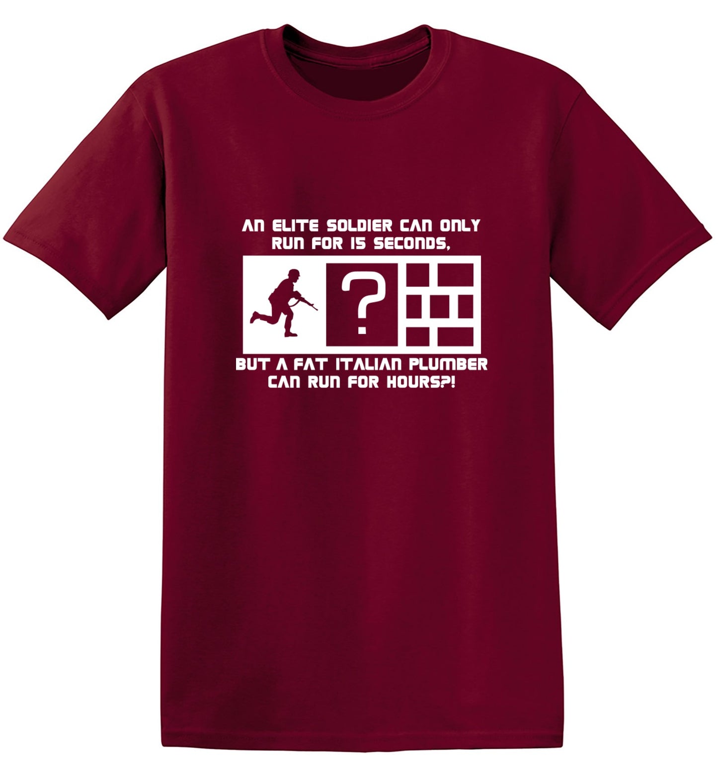 Funny T-Shirts design "An Elite Soldier Can Only Run For 15 Seconds But A Fat Italian Plumber Can Run For Hours T-Shirt - Ring Spun Tee"