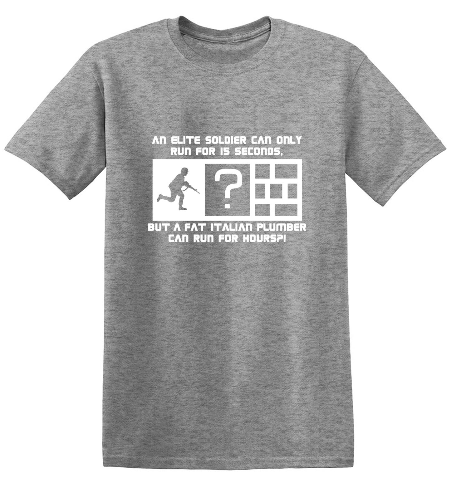 Funny T-Shirts design "An Elite Soldier Can Only Run For 15 Seconds But A Fat Italian Plumber Can Run For Hours T-Shirt"
