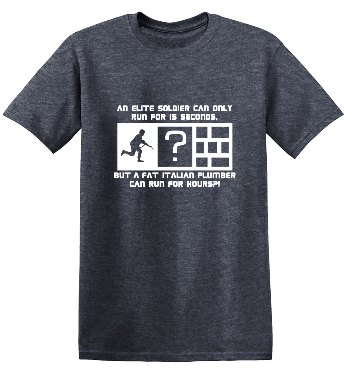 Funny T-Shirts design "An Elite Soldier Can Only Run For 15 Seconds But A Fat Italian Plumber Can Run For Hours T-Shirt"