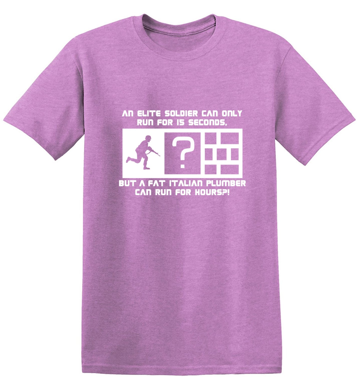 Funny T-Shirts design "An Elite Soldier Can Only Run For 15 Seconds But A Fat Italian Plumber Can Run For Hours T-Shirt - Ring Spun Tee"