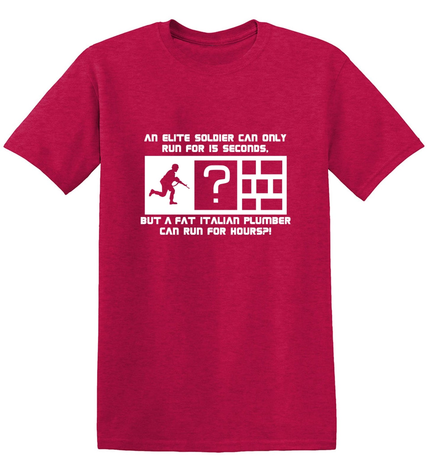 Funny T-Shirts design "An Elite Soldier Can Only Run For 15 Seconds But A Fat Italian Plumber Can Run For Hours T-Shirt"