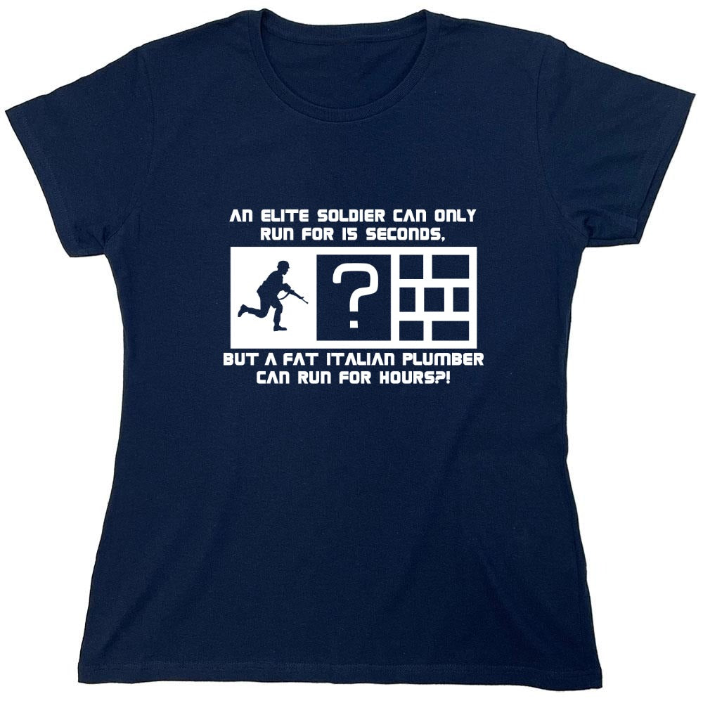 Funny T-Shirts design "An Elite Soldier Can Only Run For 15 Seconds But A Fat Italian Plumber Can Run For Hours T-Shirt - Womens"