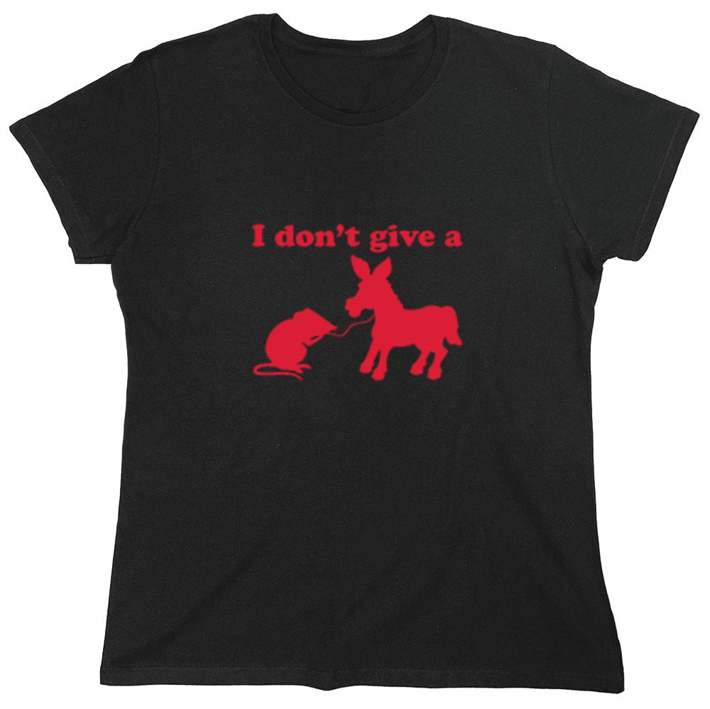 Funny T-Shirts design "I Don't Give A Rats Ass T-Shirt - Womens"