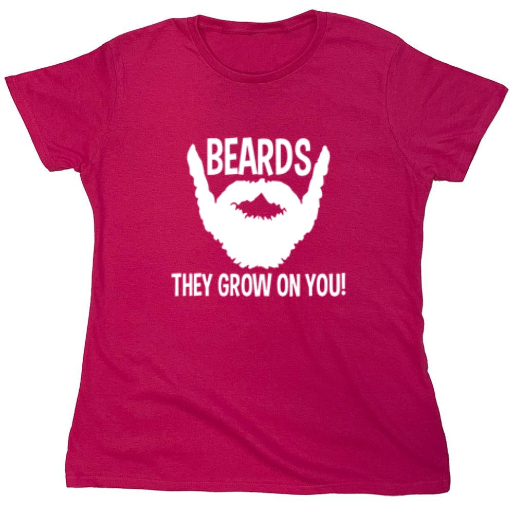 Funny T-Shirts design "Beards They Grow On You T-Shirt - Womens"