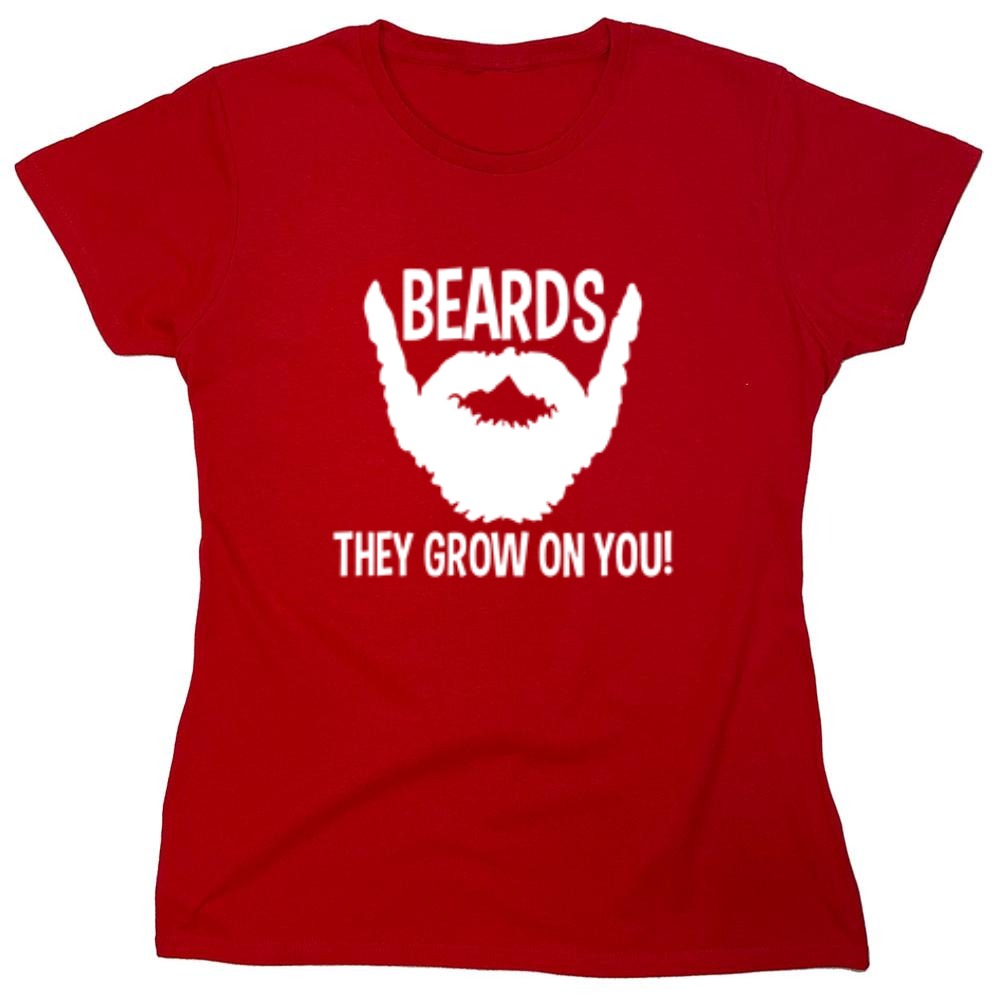 Funny T-Shirts design "Beards They Grow On You T-Shirt - Womens"