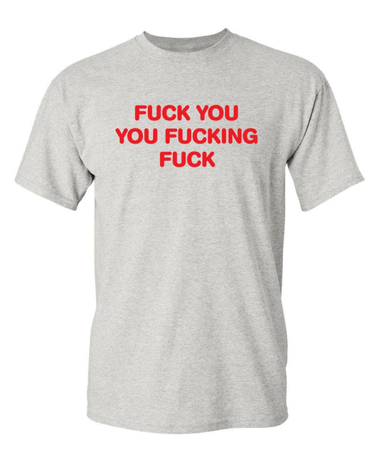 Funny T-Shirts design "Fuck You You Fucking Fuck"