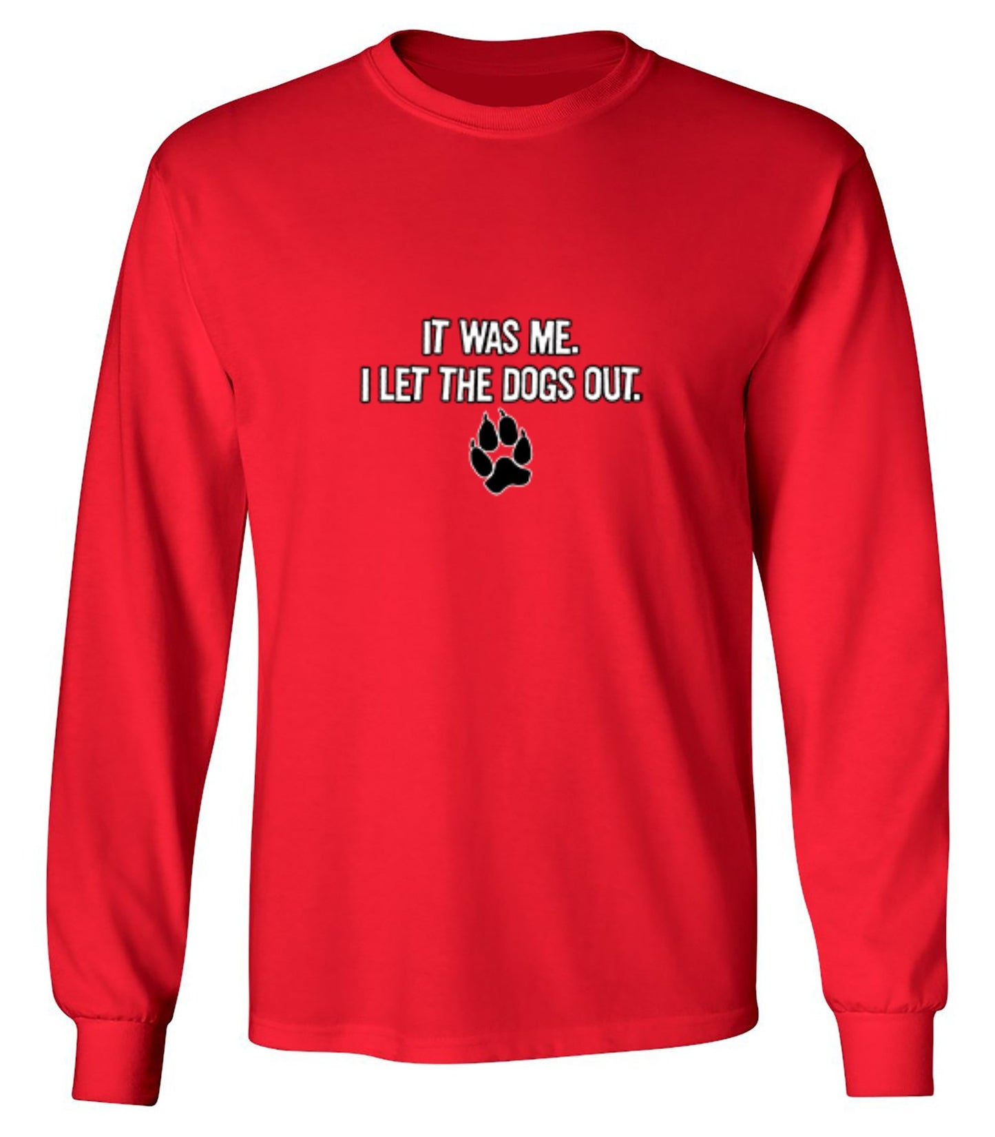 Funny T-Shirts design "It Was Me I Let The Dogs Out T-Shirt - Long Sleeve"