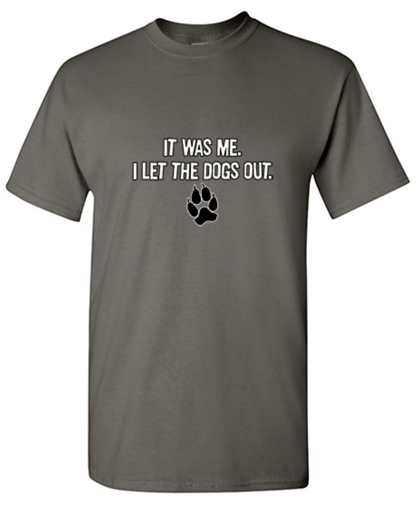 Funny T-Shirts design "It Was Me I Let The Dogs Out T-Shirt - Ring Spun Tee"