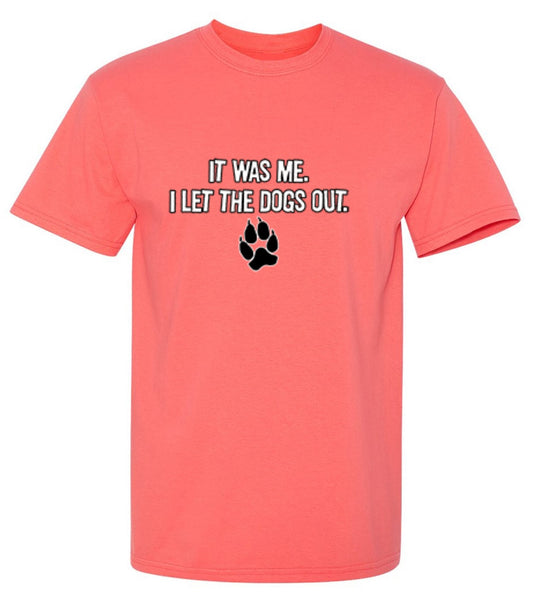 Funny T-Shirts design "It Was Me I Let The Dogs Out T-Shirt - Tall Tee"