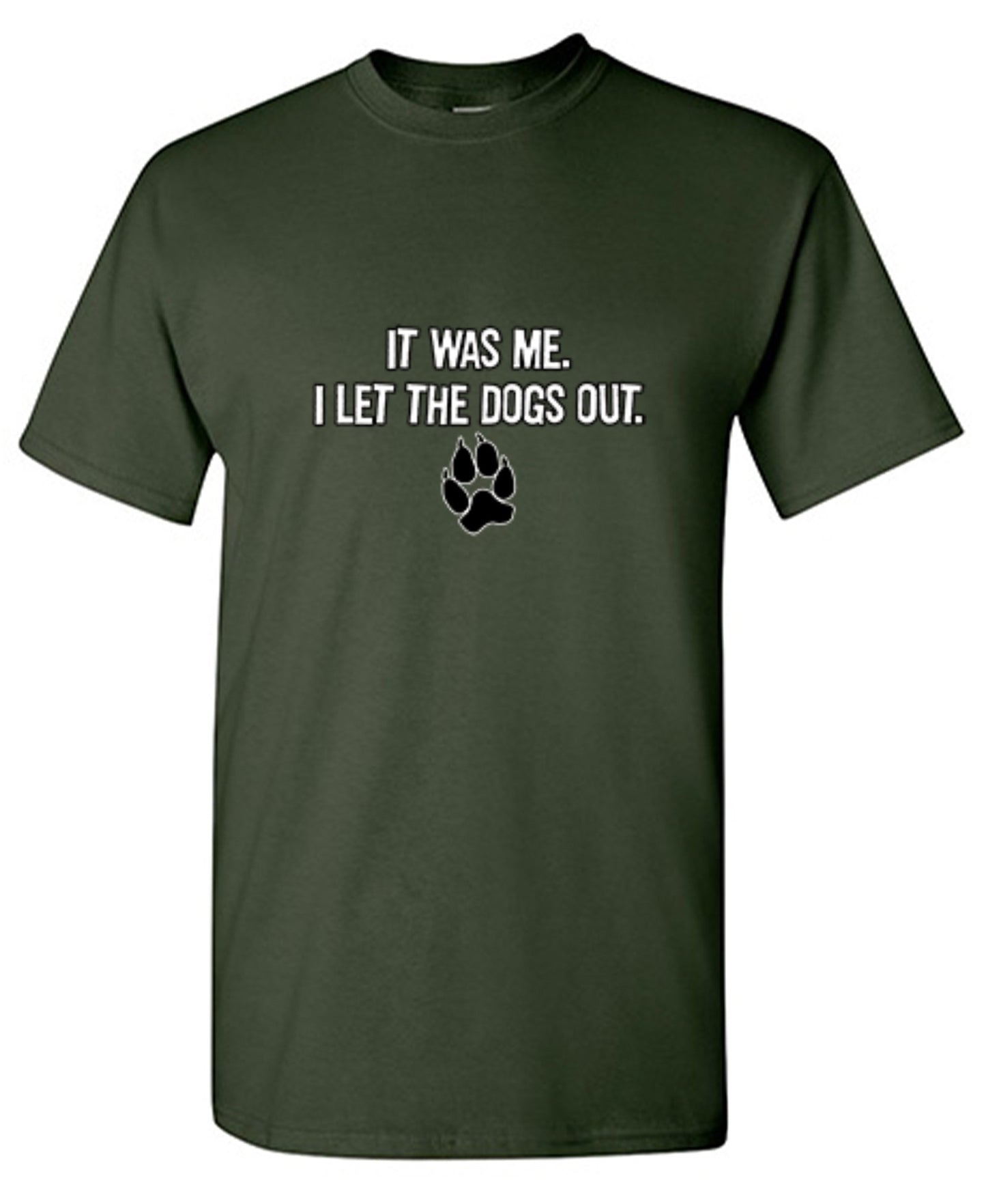 Funny T-Shirts design "It Was Me I Let The Dogs Out T-Shirt"