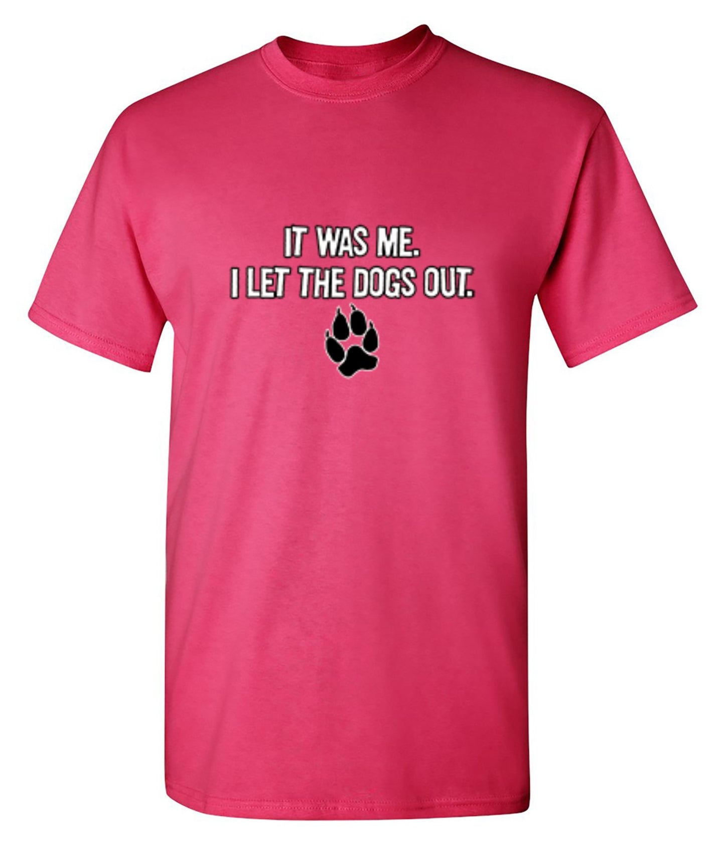 Funny T-Shirts design "It Was Me I Let The Dogs Out T-Shirt - Ring Spun Tee"