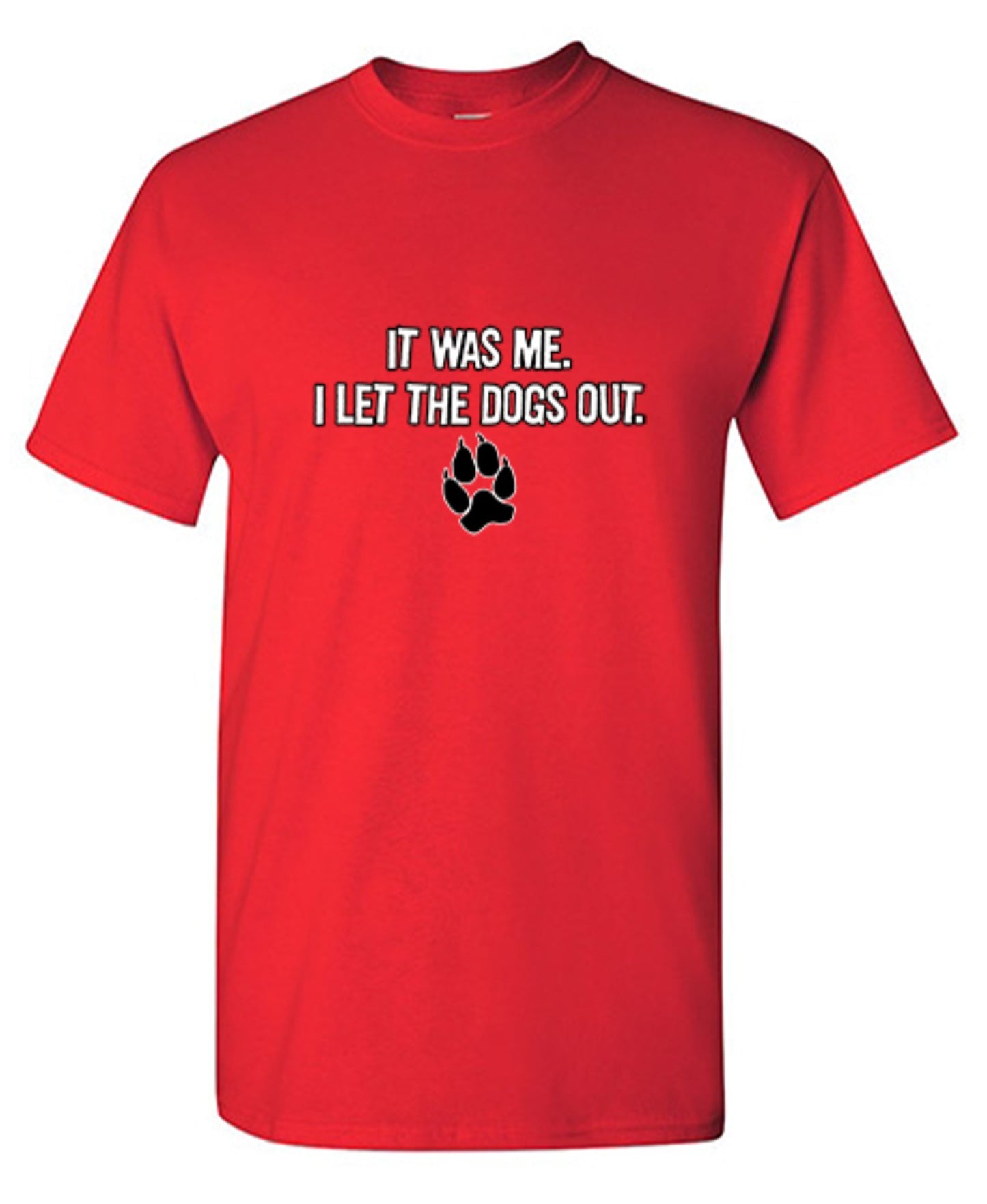 Funny T-Shirts design "It Was Me I Let The Dogs Out T-Shirt"