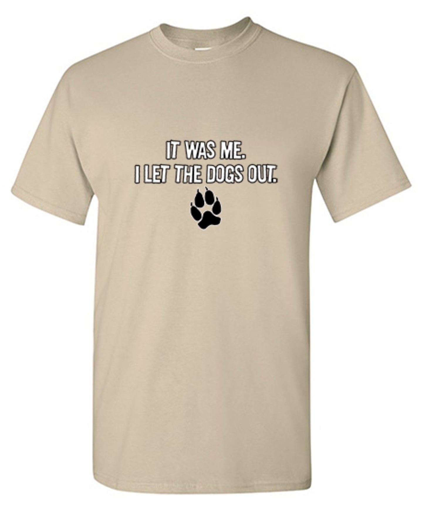 Funny T-Shirts design "It Was Me I Let The Dogs Out T-Shirt"