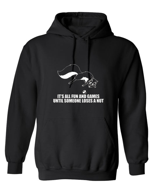 Funny T-Shirts design "It's All Fun And Games Until Someone Loses A Nut T-Shirt - Hoodie"