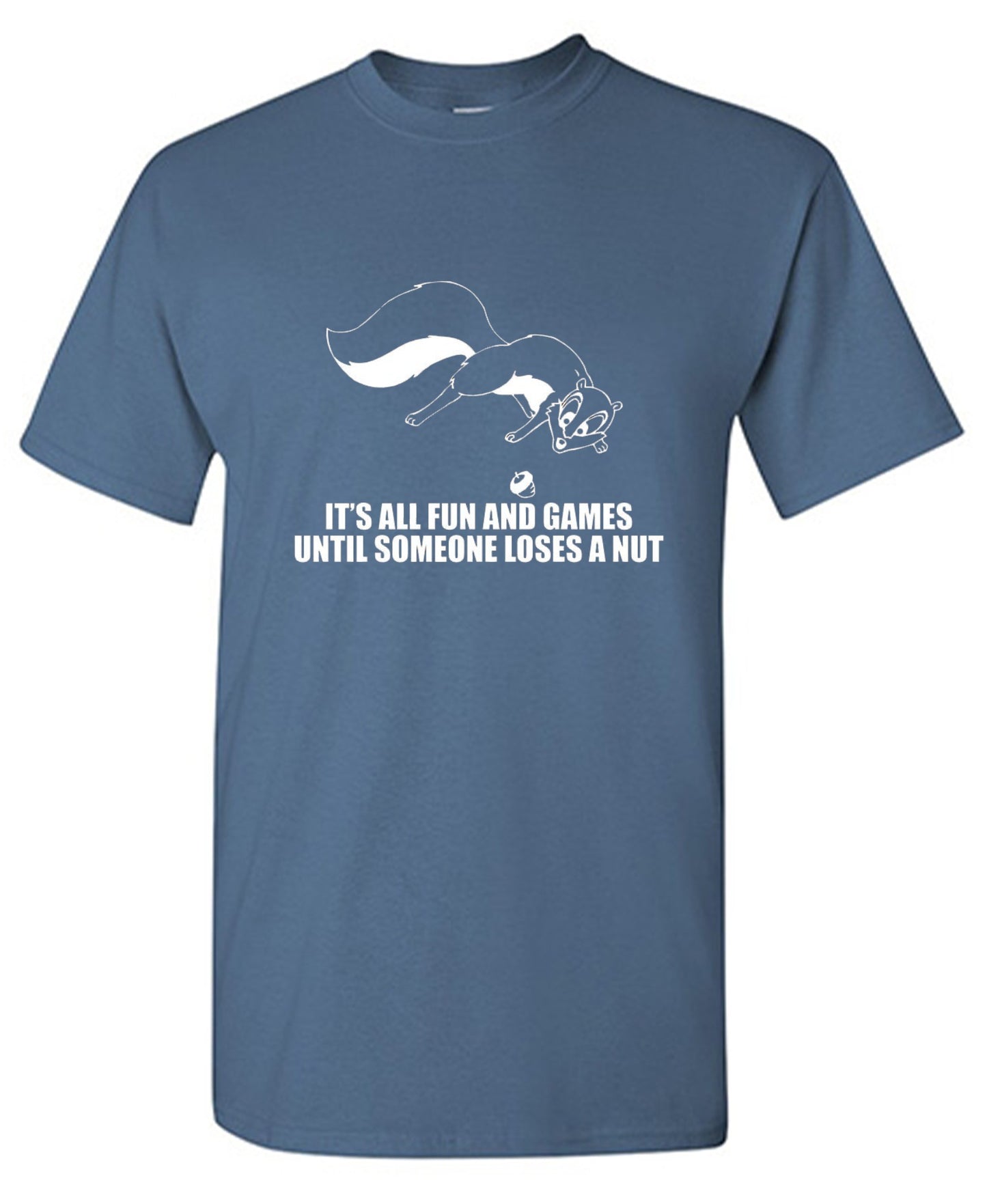 Funny T-Shirts design "It's All Fun And Games Until Someone Loses A Nut T-Shirt"