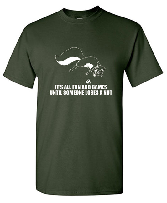Funny T-Shirts design "It's All Fun And Games Until Someone Loses A Nut T-Shirt"
