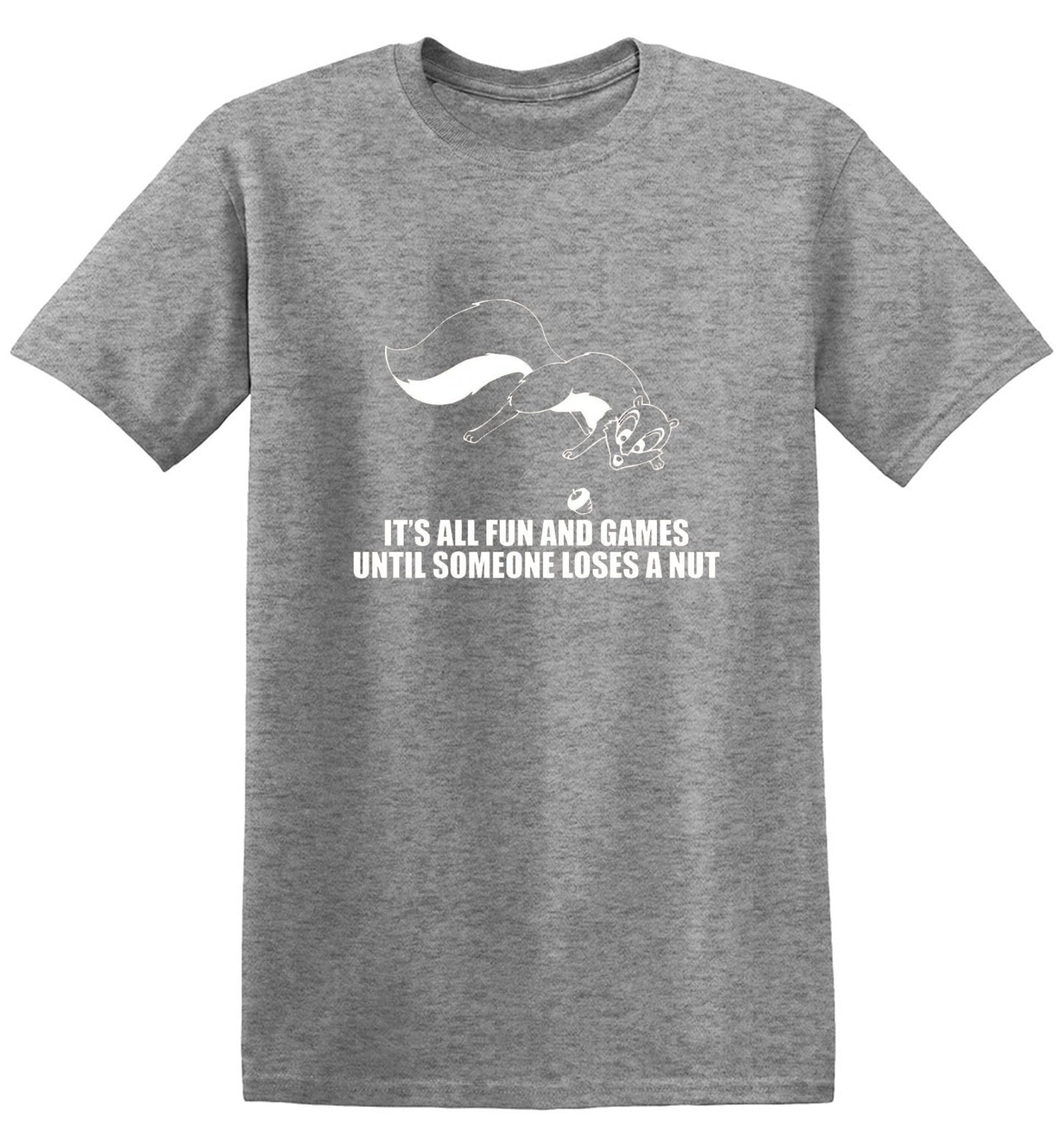 Funny T-Shirts design "It's All Fun And Games Until Someone Loses A Nut T-Shirt"