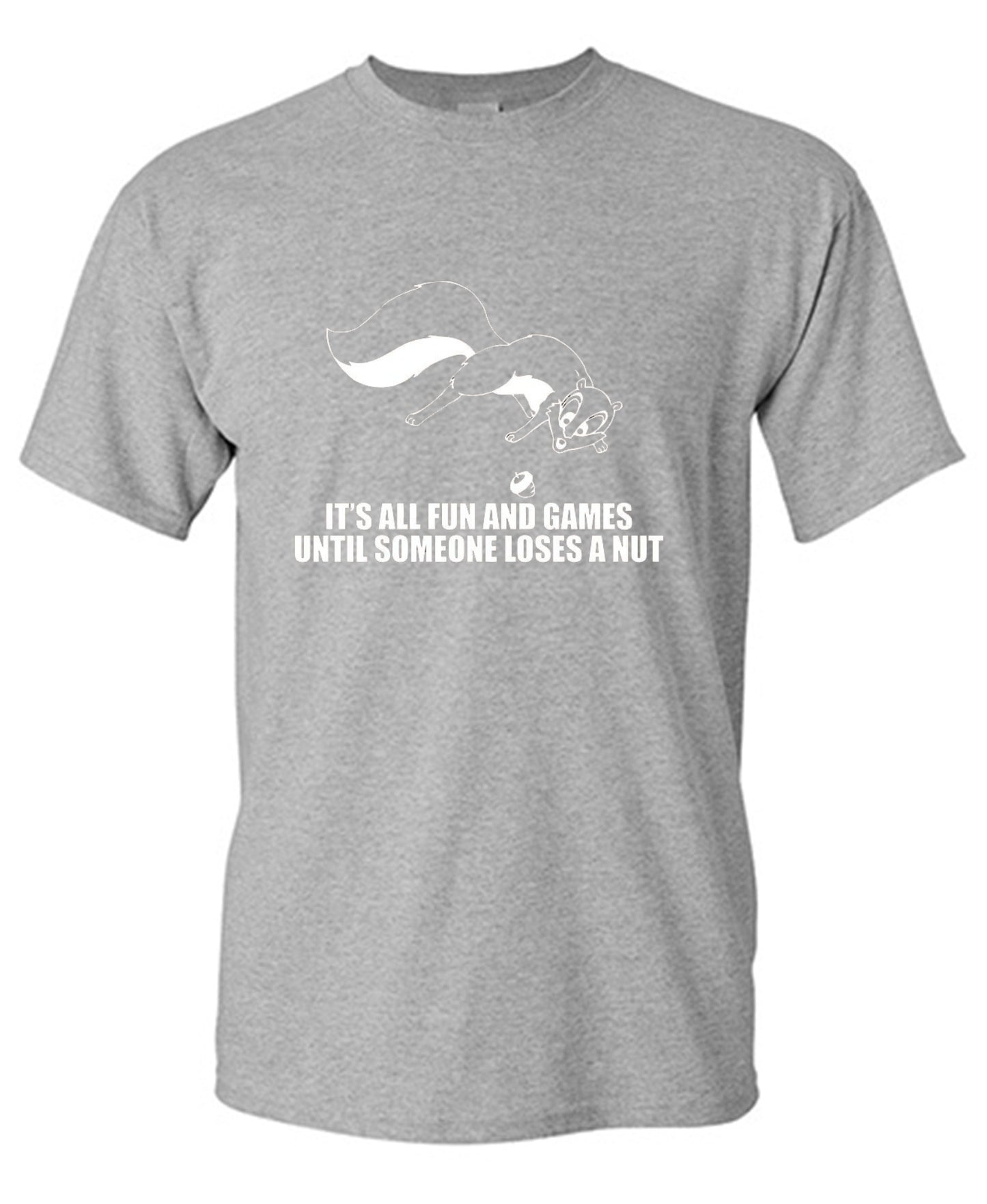 Funny T-Shirts design "It's All Fun And Games Until Someone Loses A Nut T-Shirt"