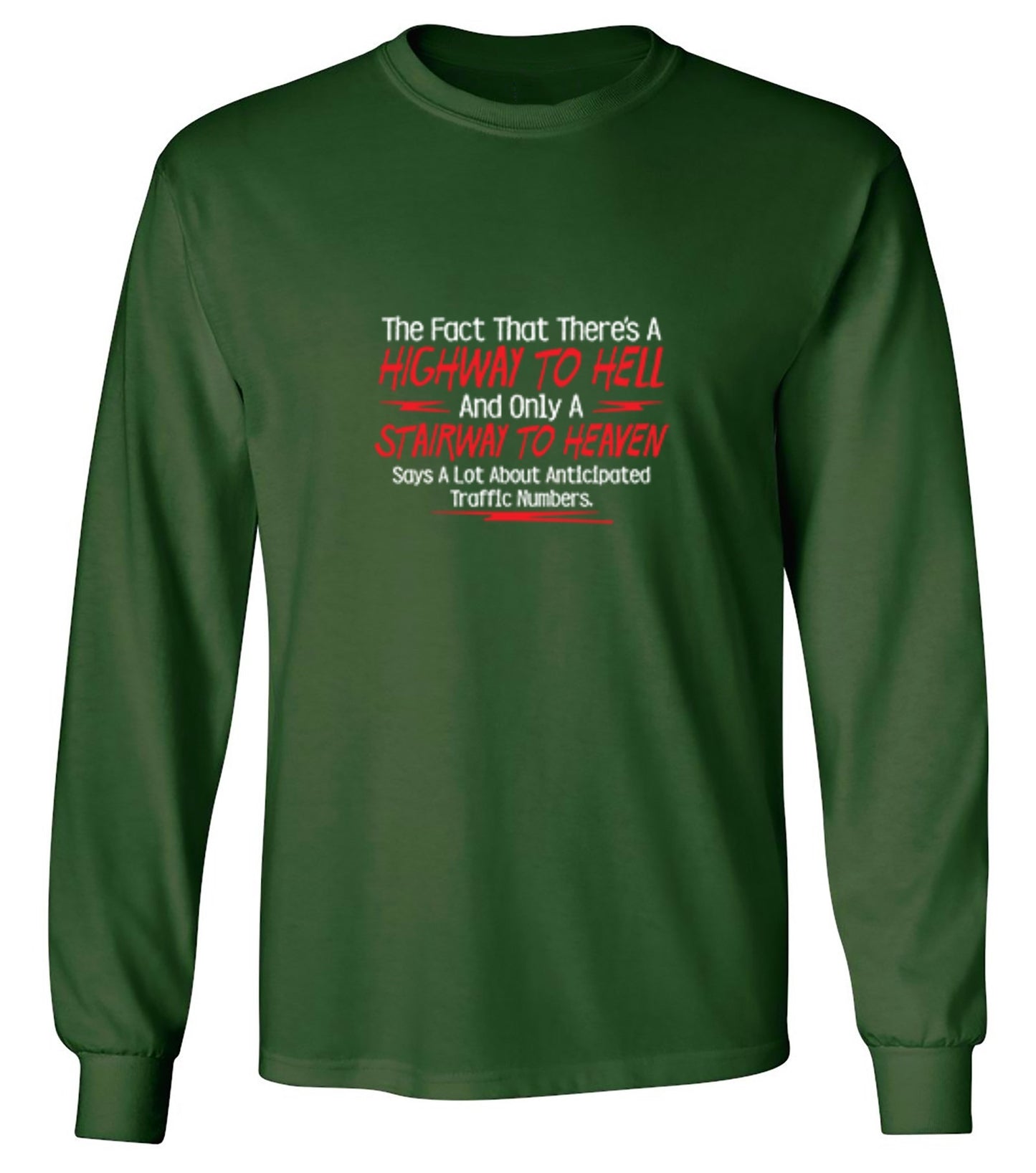 Funny T-Shirts design "The Fact That There's A Highway To Hell and Only A Stairway To Heaven Says A Lot T-Shirt - Long Sleeve"